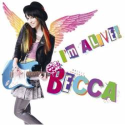 Becca : I'm Alive!